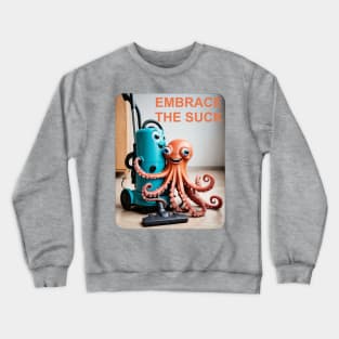 Embrace the suck Crewneck Sweatshirt